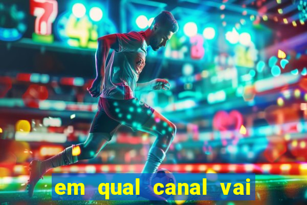 em qual canal vai passar o jogo do inter hoje